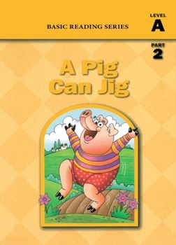 Paperback Basic Reading Series, Level A Part 2 Reader, A Pig Can Jig: Classic Phonics Program for Beginning Readers, ages 5-8, illus., 80 pages Book