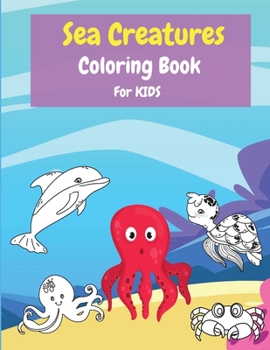 Paperback Sea Creatures Coloring Book For Kids: Ocean Coloring Book for Boys and Girls Ages 2-4, 4-8 Cute Coloring Pages about Life Under The Sea. 8.5x11 inch [Large Print] Book