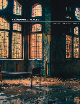 Paperback Abandoned Places: Where Time Stopped Book