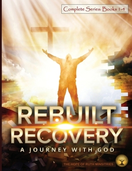 Paperback Rebuilt Recovery Complete Series - Books 1-4 (Color Edition): A Journey with God Book