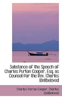 Substance of the Speech of Charles Purton Cooper, Esq As Counsel for the Rev Charles Wellbeloved