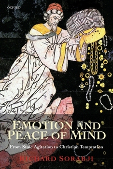 Paperback Emotion and Peace of Mind: From Stoic Agitation to Christian Temptation Book