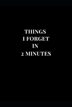 Paperback Things I Forget In 2 Minutes: Gag Gift Funny Lined Notebook Journal 6''x9'' Book