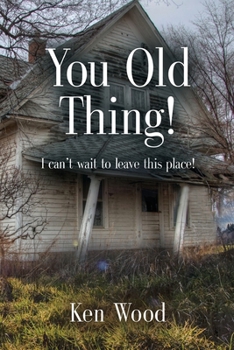 Paperback You Old Thing!: I can't wait to leave this place! Book