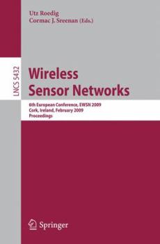 Paperback Wireless Sensor Networks: 6th European Conference, Ewsn 2009 Cork, Ireland, February 11-13, 2009, Proceedings Book