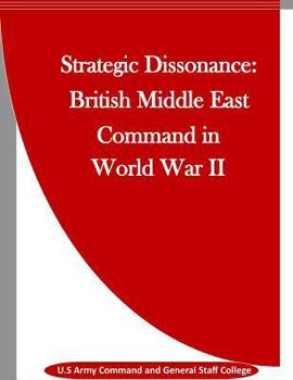 Paperback Strategic Dissonance: British Middle East Command in World War II Book