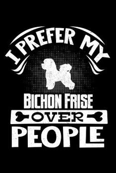 Paperback I Prefer My Bichon Frise Over People: Bichon Frise 2020 Calender Book