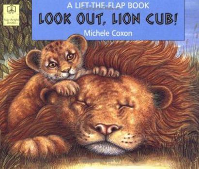 Paperback Look Out, Lion Cub!: A Lift-The-Flap Book