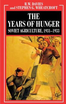 The Years of Hunger: Soviet Agriculture, 1931-1933 (The Industrialization of Soviet Russia) - Book #5 of the Industrialisation of Soviet Russia