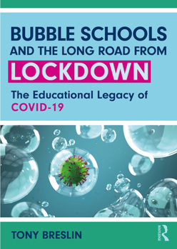 Paperback Bubble Schools and the Long Road from Lockdown: The Educational Legacy of COVID-19 Book