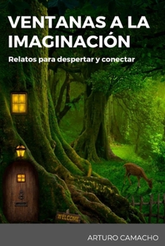 Ventanas a la Imaginación: Relatos para Despertar y Conectar (Spanish Edition)