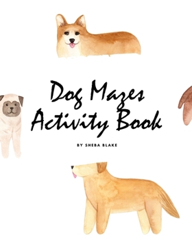 Paperback Dog Mazes Activity Book for Children (8x10 Puzzle Book / Activity Book) Book