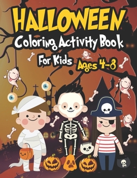 Paperback Halloween Coloring Activity Books For Kids Ages 4-8: Kids Halloween Book: Children Coloring Workbooks for Kids: Boys, Girls Cute Halloween Coloring Ac Book