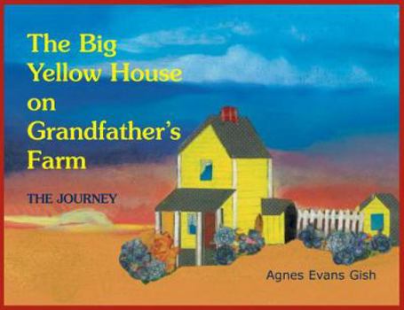 Paperback The Big Yellow House on Grandfather's Farm: Journey Book