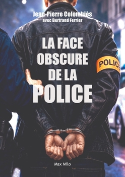 La face obscure de la police (French Edition)