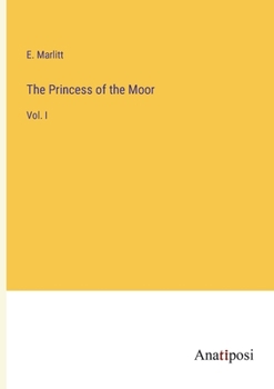 The Princess of the Moor: Vol. I