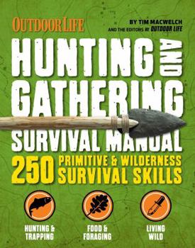 Paperback The Hunting & Gathering Survival Manual: 221 Primitive & Wilderness Survival Skills Book