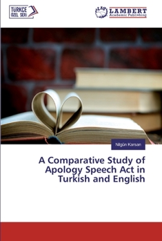 Paperback A Comparative Study of Apology Speech Act in Turkish and English Book