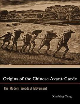 Hardcover Origins of the Chinese Avant-Garde: The Modern Woodcut Movement Book