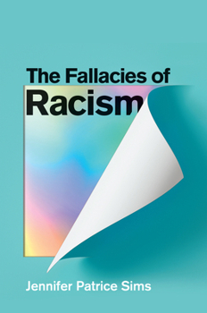 Hardcover The Fallacies of Racism: Understanding How Common Perceptions Uphold White Supremacy Book