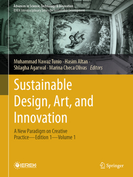 Sustainable Design, Art, and Innovation: A New Paradigm on Creative Practice - Volume 1 (Advances in Science, Technology & Innovation)