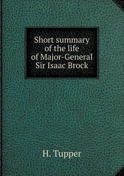 Paperback Short summary of the life of Major-General Sir Isaac Brock Book