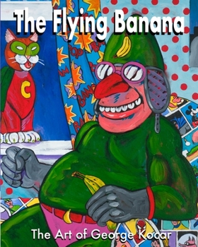 Paperback The Flying Banana: The Art of George Kocar Book