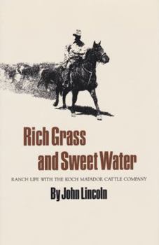 Paperback Rich Grass and Sweet Water: Ranch Life with the Koch Matador Cattle Company Book