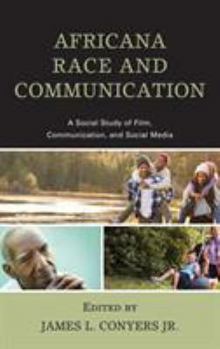 Paperback Africana Race and Communication: A Social Study of Film, Communication, and Social Media Book