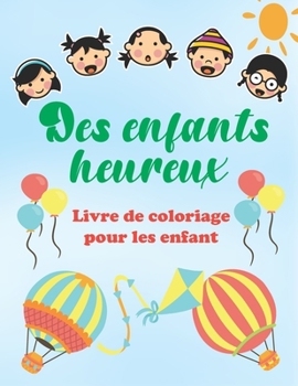 Paperback Des Enfants Heureux- Livre de coloriage pour les enfants: Belles images de Coloriage pour les enfants de tous âges- des dessins d' enfants heureux pou [French] Book