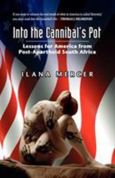 Paperback Into the Cannibal's Pot: Lessons for America from Post-Apartheid South Africa Book