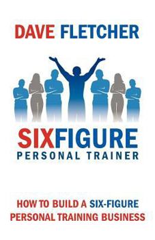 Paperback How to Build a Six-Figure Personal Training Business Book