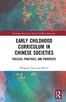 Hardcover Early Childhood Curriculum in Chinese Societies: Policies, Practices, and Prospects Book