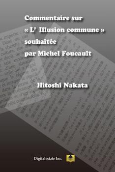 Commentaire sur L'Illusion commune souhait�e par Michel Foucault