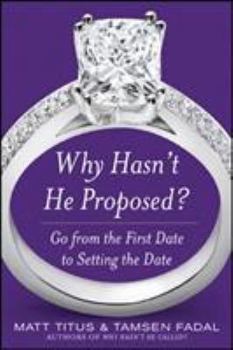 Paperback Why Hasn't He Proposed?: Go from the First Date to Setting the Date Book