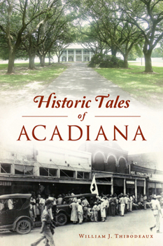 Paperback Historic Tales of Acadiana Book