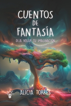 Paperback Cuentos de Fantasía: Deja volar tu imaginación [Spanish] Book