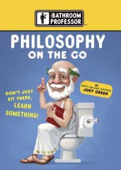 Paperback Philosophy on the Go (The Bathroom Professor) Book