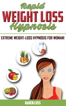 RAPID WEIGHT LOSS HYPNOSIS: Extreme Weight-Loss Hypnosis for Women! How to Fat Burning & Calorie Blast, Lose Weight with Meditation & Affirmations, Mini Habits, Self-Hypnosis. Stop Emotional Eating!