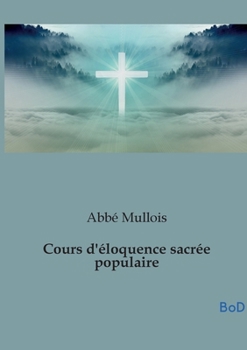 Paperback Cours d'éloquence sacrée populaire [French] Book