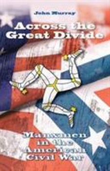 Across the Great Divide: Manxmen in the American Civil War