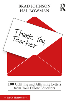 Paperback Thank You, Teacher: 100 Uplifting and Affirming Letters from Your Fellow Educators Book