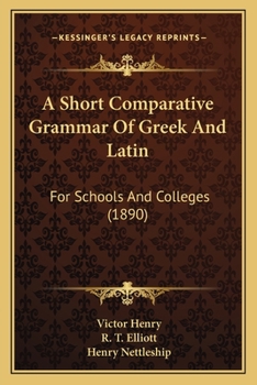 Paperback A Short Comparative Grammar Of Greek And Latin: For Schools And Colleges (1890) Book