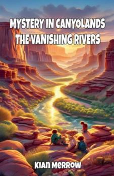 Paperback Mystery in Canyonlands: The Vanishing Rivers Book
