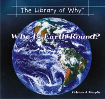 Library Binding Why Is Earth Round? Book