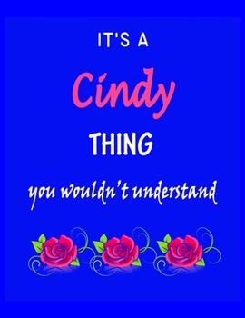 Paperback It's A Cindy Thing You Wouldn't Understand: Cindy First Name Personalized Journal 8.5 x 11 Notebook, Wide Ruled (Lined) blank pages Funny Cover for Gi Book