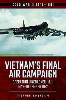 Paperback Vietnam's Final Air Campaign: Operation Linebacker I & II, May-December 1972 Book