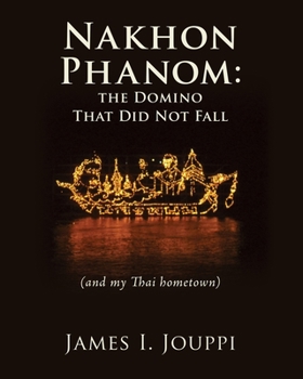 Paperback Nakhon Phanom: the Domino That Did Not Fall: (and my Thai hometown) Book