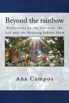 Paperback Beyond the rainbow: Reflections on the Universe, the Life, and the Meaning behind them Book