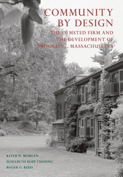 Hardcover Community by Design: The Olmsted Firm and the Development of Brookline, Massachusetts Book